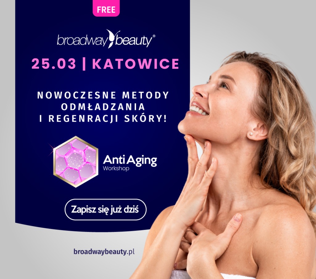 Anti-Aging Workshop 25.marca - Warsztaty w Broadway Beauty Katowice